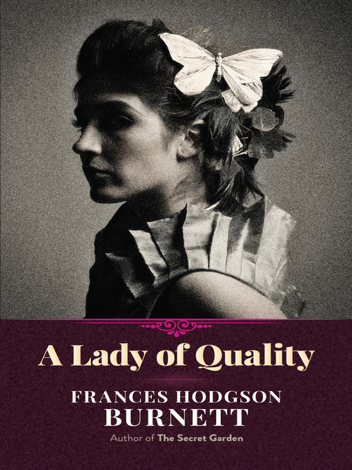 Title details for A Lady of Quality by Frances Hodgson Burnett - Available